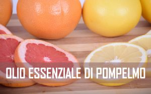 olio essenziale di pompelmo