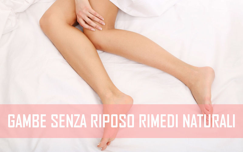 gambe senza riposo rimedi naturali