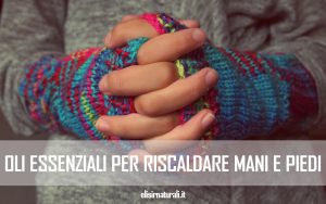 oli essenziali per riscaldare mani e piedi