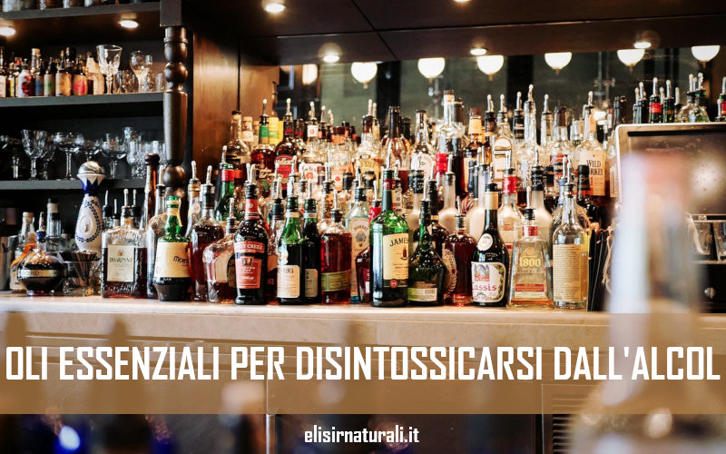 6 oli essenziali utili per disintossicarsi dall'alcol