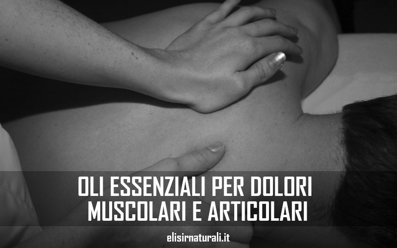 oli essenziali per dolori muscolari e articolari